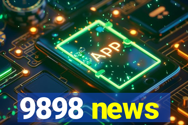 9898 news